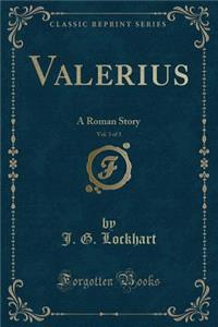 Valerius, Vol. 3 of 3