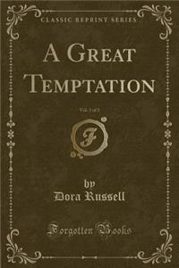 A Great Temptation, Vol. 3 of 3 (Classic Reprint)