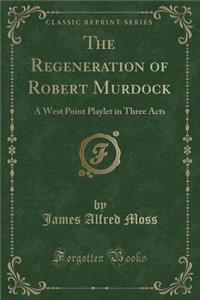 The Regeneration of Robert Murdock