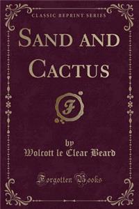 Sand and Cactus (Classic Reprint)
