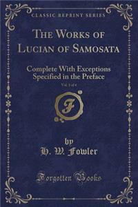 The Works of Lucian of Samosata, Vol. 1 of 4