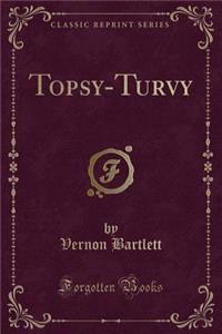 Topsy-Turvy (Classic Reprint)