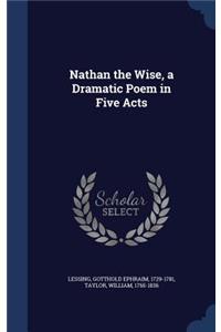 Nathan the Wise, a Dramatic Poem in Five Acts