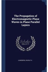 Propagation of Electromagnetic Plane Waves in Plane Parallel Layers