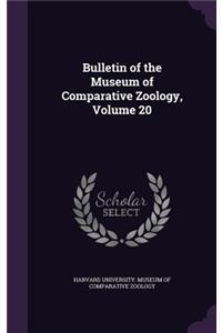 Bulletin of the Museum of Comparative Zoology, Volume 20
