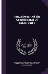 Annual Report Of The Commissioner Of Banks, Part 2