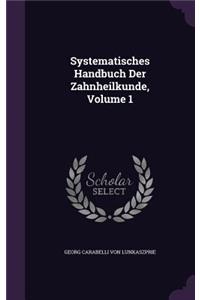 Systematisches Handbuch Der Zahnheilkunde, Volume 1