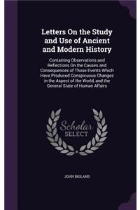 Letters On the Study and Use of Ancient and Modern History