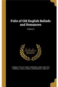 Folio of Old English Ballads and Romances; Volume 3