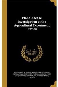 Plant Disease Investigation at the Agricultural Experiment Station