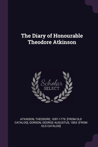 Diary of Honourable Theodore Atkinson