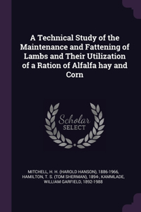 Technical Study of the Maintenance and Fattening of Lambs and Their Utilization of a Ration of Alfalfa hay and Corn