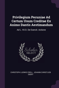 Privilegium Pecuniae Ad Certum Usum Creditae Ex Animo Dantis Aestimandum