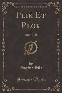 Plik Et Plok: Atar-Gull (Classic Reprint)
