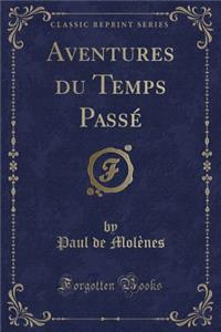 Aventures Du Temps PassÃ© (Classic Reprint)