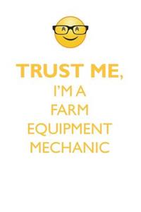 TRUST ME, I'M A FARM EQUIPMENT MECHANIC AFFIRMATIONS WORKBOOK Positive Affirmations Workbook. Includes