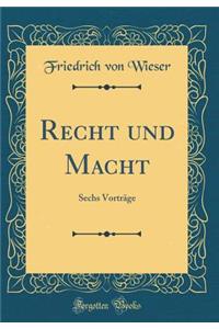 Recht Und Macht: Sechs VortrÃ¤ge (Classic Reprint)