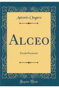 Alceo: Favola Pescatoria (Classic Reprint)