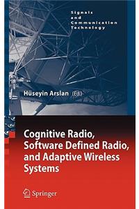 Cognitive Radio, Software Defined Radio, and Adaptive Wireless Systems