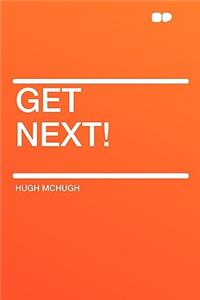 Get Next!
