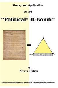 Theory and Application of the Political* H-Bomb *Political annihilation is not equivalent to biological extermination.