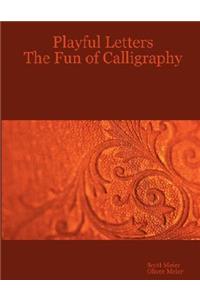 Playful Letters: The Fun of Calligraphy