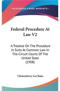 Federal Procedure at Law V2