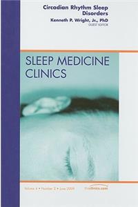 Circadian Rhythm Sleep Disorders, an Issue of Sleep Medicine Clinics