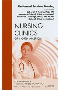 Uniformed Services Nursing, an Issue of Nursing Clinics