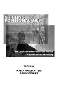 Shifting Positionalities: The Local and International Geo-Politics of Surveillance and Policing