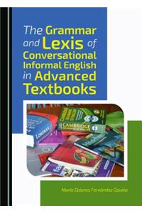 The Grammar and Lexis of Conversational Informal English in Advanced Textbooks