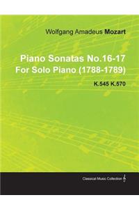 Piano Sonatas No.16-17 By Wolfgang Amadeus Mozart For Solo Piano (1788-1789) K.545 K.570