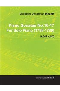 Piano Sonatas No.16-17 by Wolfgang Amadeus Mozart for Solo Piano (1788-1789) K.545 K.570