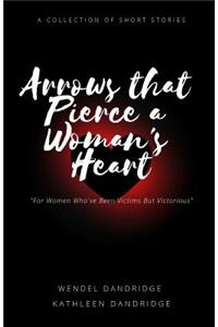 Arrows That Pierce a Woman's Heart