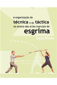 A Organizacao Da Tecnica E Da Tactica No Ensino Das Artes Marciais de Esgrima