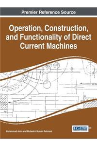 Operation, Construction, and Functionality of Direct Current Machines