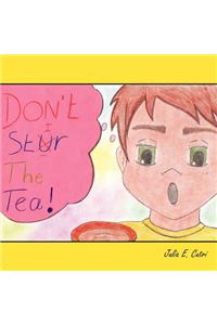 Don't Stir the Tea!