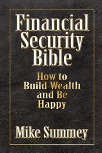 Financial Security Bible: How to Build Wealth and Be Happy