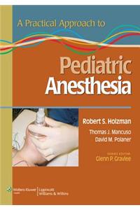 A Practical Approach to Pediatric Anesthesia
