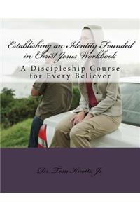 Establishing an Identity Founded in Christ Jesus Workbook