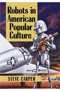 Robots in American Popular Culture