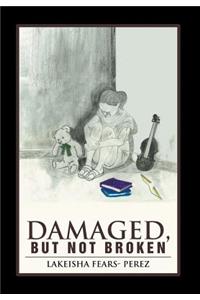 Damaged, But Not Broken