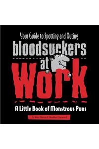 Your Guide to Spotting and Outing Bloodsuckers at Work: A Little Book of Monstrous Puns