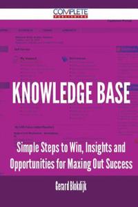 Knowledge Base - Simple Steps to Win, Insights and Opportunities for Maxing Out Success