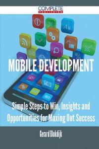 Mobile Development - Simple Steps to Win, Insights and Opportunities for Maxing Out Success