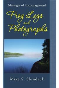 Frog Legs and Photographs