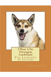 I Want A Pet Norwegian Lundehund: Fun Learning Activities