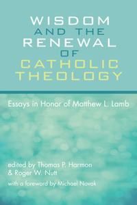 Wisdom and the Renewal of Catholic Theology