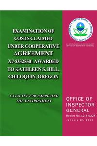 Examination of Costs Claimed Under Cooperative Agreement X7-83325501 Awarded to Kathleen S. Hill, Chiloquin, Oregon