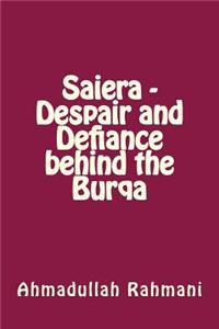 Saiera - Despair and Defiance behind the Burqa